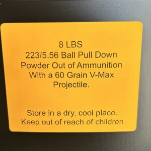 223/5.56 Pull Down Powder out of 60 Grain V-Max Projectile. 8 LBS
