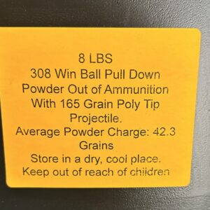 308 Win Pull Down Powder Pulled out of Ammunition with 165 Grain Poly Tip Projectiles. 8 LBS